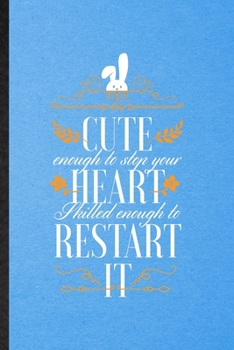 Cute Enough to Stop Your Heart Skilled Enough to Restart It: Lined Notebook For Nurse Appreciation. Ruled Journal For Nursing School Graduate. Unique ... Blank Composition Great For School Writing