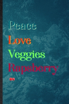 Peace Love Veggies Rapsberry: Lined Notebook For Healthy Fruit. Practical Ruled Journal For On Diet Keep Fitness. Unique Student Teacher Blank Composition/ Planner Great For Home School Office Writing