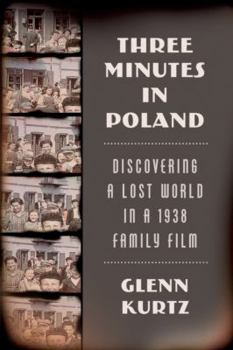 Hardcover Three Minutes in Poland: Discovering a Lost World in a 1938 Family Film Book