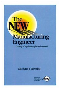 Hardcover The New Manufacturing Engineer: Coming of Age in an Agile Environment Book