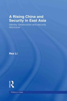 Hardcover A Rising China and Security in East Asia: Identity Construction and Security Discourse Book