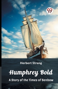 Paperback Humphrey Bold A Story of the Times of Benbow Book
