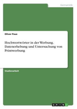 Paperback Hochwertwörter in der Werbung. Datenerhebung und Untersuchung von Printwerbung [German] Book