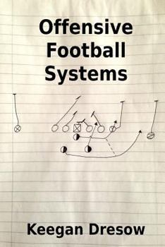 Paperback Offensive Football Systems: Expanded Edition: Now with 78 Play Diagrams Book
