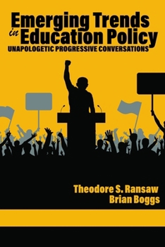 Paperback Emerging Trends in Education Policy: Unapologetic Progressive Conversations Book
