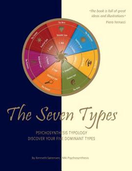 Hardcover The Seven Types: Psychosynthesis Typology; Discover your Five Dominant Types Book