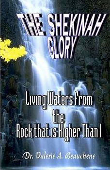 Paperback The Shekinah Glory: Living Waters from the Rock That is Higher than I Book