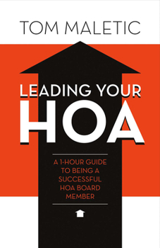 Paperback Leading Your Hoa: A 1-Hour Guide to Being a Successful Hoa Board Member Volume 1 Book
