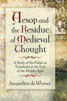 Paperback Aesop and the Imprint of Medieval Thought: A Study of Six Fables as Translated at the End of the Middle Ages Book