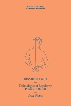 Hardcover Dissident Gut: Technologies of Regularity, Politics of Revolt Book