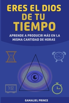 Paperback Eres el Dios de tu tiempo: aprende cómo producir más en la misma cantidad de horas [Spanish] Book