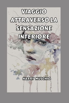 Paperback Viaggio Attraverso Sensazione Interiore [Italian] Book