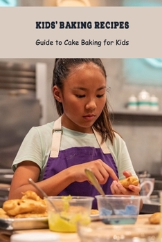 Paperback Kids' Baking Recipes: Guide to Cake Baking for Kids: Cookbook for Kids Book