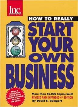 Paperback How to Really Start Your Own Business: A Step-By-Step Guide Featuring Insights and Advice from the Founders of Crate & Barrel, David's Cookies, Celest Book