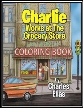 Paperback Charlie Works at The Grocery Store - Coloring Book
