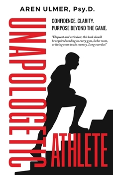 Unapologetic Athlete: Confidence, Clarity & Purpose Beyond the Game