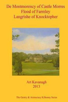 Paperback De Montmorency of Castle Morres Flood of Farmley Langrishe of Knocktopher: The Gentry & Aristocracy Kilkenny- De Montmorency of Castle Morres Flood of Book