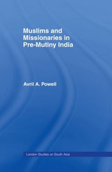 Hardcover Muslims and Missionaries in Pre-Mutiny India Book