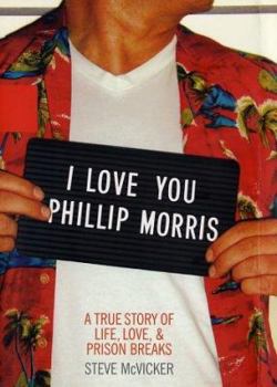 Hardcover I Love You Phillip Morris: A True Story of Life, Love, and Prison Breaks Book