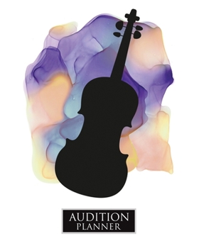 Audition Planner : VIOLA: Audition Planner - 120 Pages / 60 Auditions - Plan and Prepare for Your Music Audition