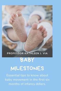 Baby Milestones: Essential tips to know about baby movement in the first six months of infancy.