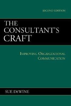 Hardcover The Consultant's Craft: Improving Organizational Communication Book