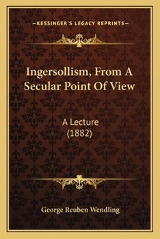 Paperback Ingersollism, From A Secular Point Of View: A Lecture (1882) Book