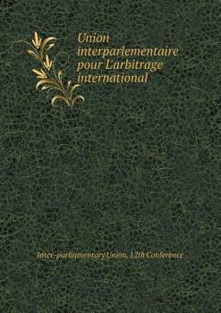 Paperback Union interparlementaire pour L'arbitrage international Book