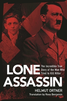 Paperback The Lone Assassin: The Incredible True Story of the Man Who Tried to Kill Hitler Book