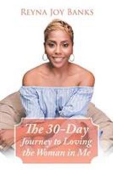 Paperback The 30-Day Journey to Loving the Woman in Me Book