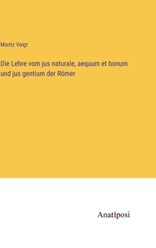 Hardcover Die Lehre vom jus naturale, aequum et bonum und jus gentium der Römer [German] Book