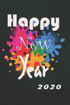 Happy New Year 2020: This is lined journal that makes a perfect Happy New Year gift for men or women. It's 6x9 with 120 pages.