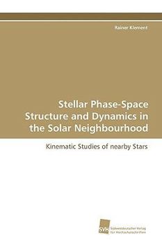 Paperback Stellar Phase-Space Structure and Dynamics in the Solar Neighbourhood Book