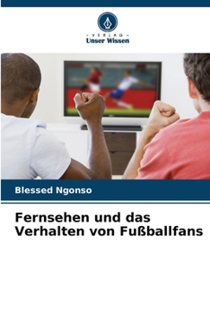 Paperback Fernsehen und das Verhalten von Fußballfans [German] Book