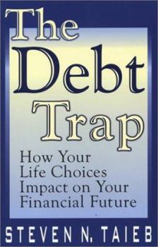 Paperback The Debt Trap: How Your Life Choices Impact on Your Financial Future Book