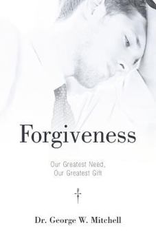 Paperback Forgiveness: Our Greatest Need, Our Greatest Gift Book