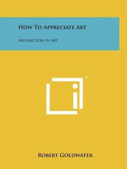 Paperback How To Appreciate Art: Abstraction In Art Book