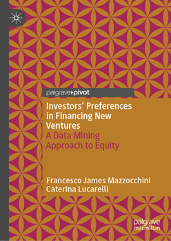 Hardcover Investors' Preferences in Financing New Ventures: A Data Mining Approach to Equity Book