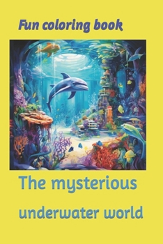 Paperback Fun coloring book: The mysterious underwater world Book