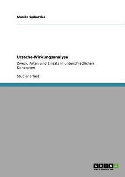 Paperback Ursache-Wirkungsanalyse: Zweck, Arten und Einsatz in unterschiedlichen Konzepten [German] Book