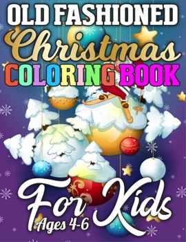 Old Fashioned Christmas Coloring Book for Kids Ages 4-6: A Big Collection of Activity Pages Coloring, Matching, Mazes, Drawing, Crosswords, Word ... Scrambles & More!(Activity Book for Kids)