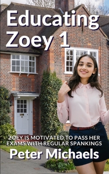 Paperback Educating Zoey 1: Zoey is motivated to pass her exams with regular spankings Book