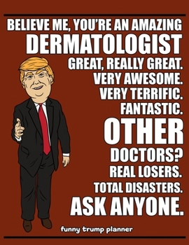 Funny Trump Planner: Funny Dermatologist Planner for Trump Supporters (Conservative Trump Gift)
