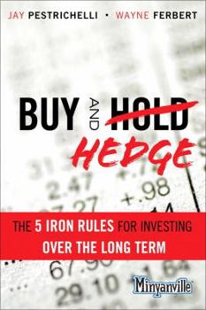 Buy and Hedge: The 5 Iron Rules for Investing Over the Long Term