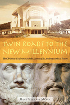 Paperback Twin Roads to the New Millennium: The Christmas Conference and the Karma of the Anthroposophical Society Book