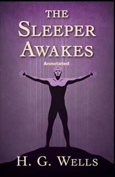 Paperback The Sleeper Awakes: Classic Original Edition (Annotated) Book