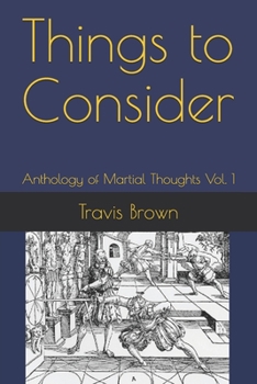 Paperback Things to Consider: Anthology of Martial Thoughts Vol. 1 Book