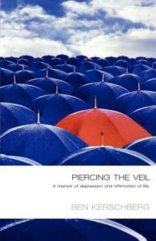 Paperback Piercing The Veil: A Memoir Of Depression And Affirmation Of Life Book