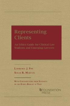 Paperback Representing Clients: An Ethics Guide for Clinical Law Students and Emerging Lawyers (Coursebook) Book