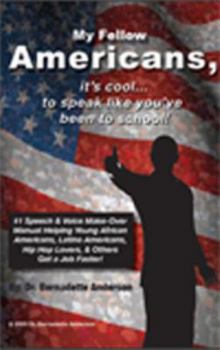 Paperback "My Fellow Americans...It's Cool to Speak Like You've Been to School!" Book